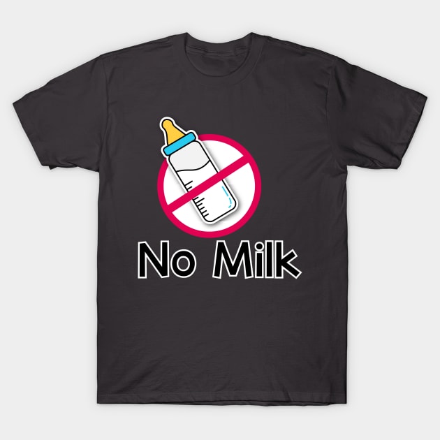 No milk! T-Shirt by parazitgoodz